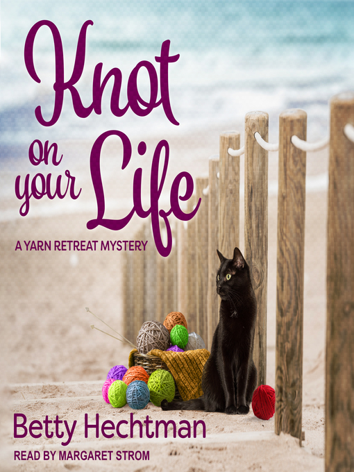 Title details for Knot on Your Life by Betty Hechtman - Available